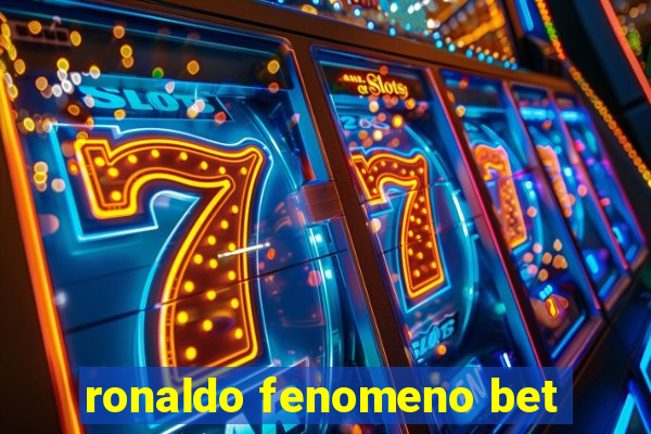 ronaldo fenomeno bet