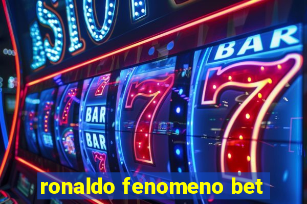 ronaldo fenomeno bet