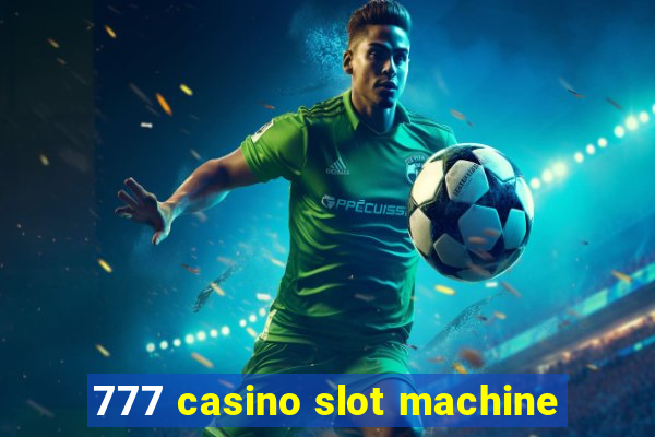 777 casino slot machine