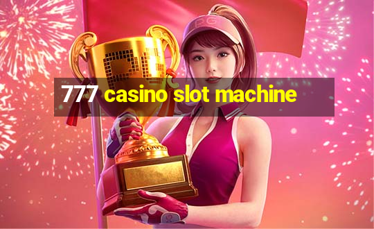 777 casino slot machine