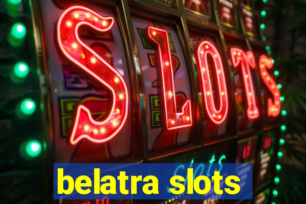 belatra slots