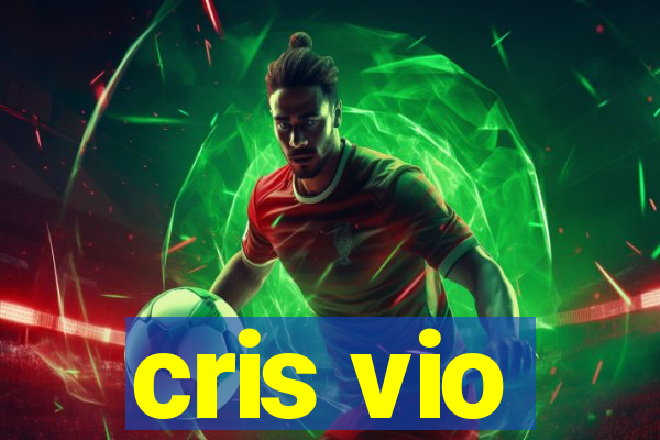 cris vio