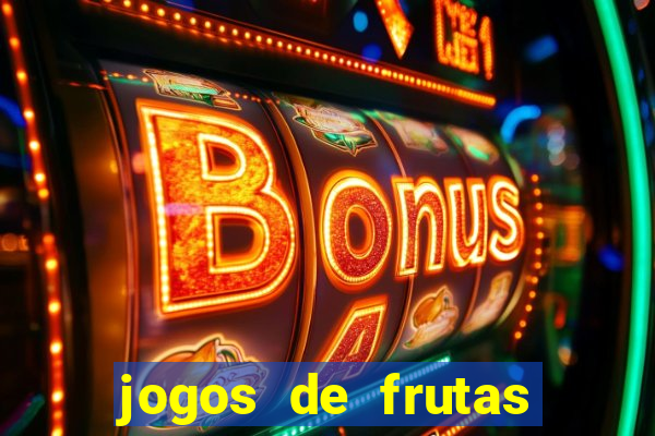 jogos de frutas para ganhar dinheiro