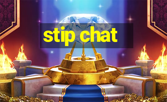 stip chat