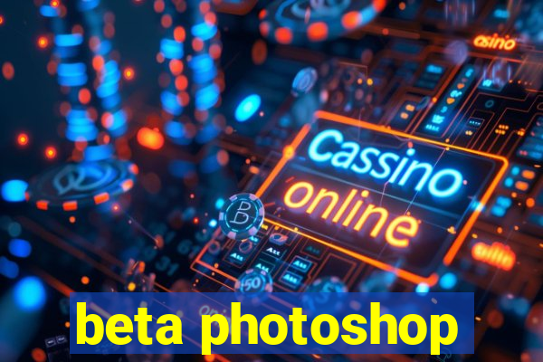 beta photoshop