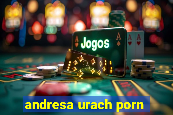 andresa urach porn