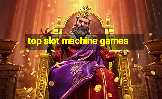 top slot machine games