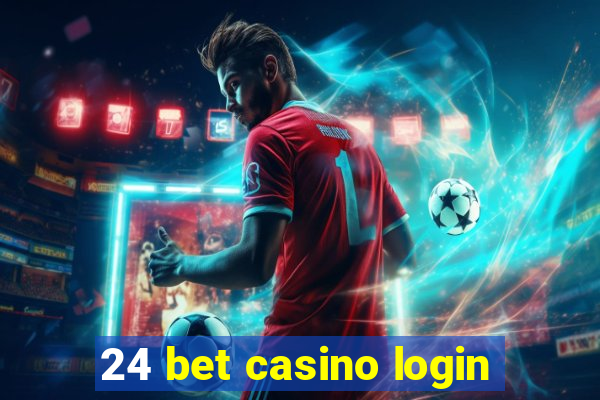 24 bet casino login