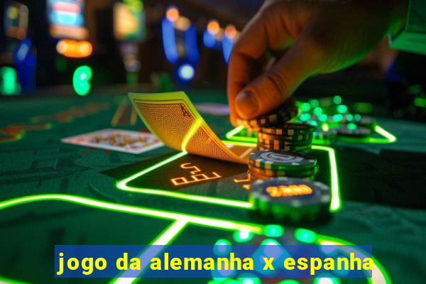 jogo da alemanha x espanha