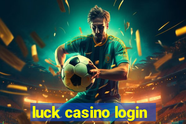 luck casino login