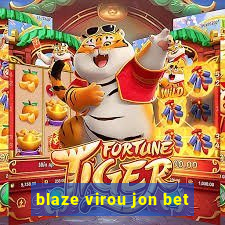 blaze virou jon bet