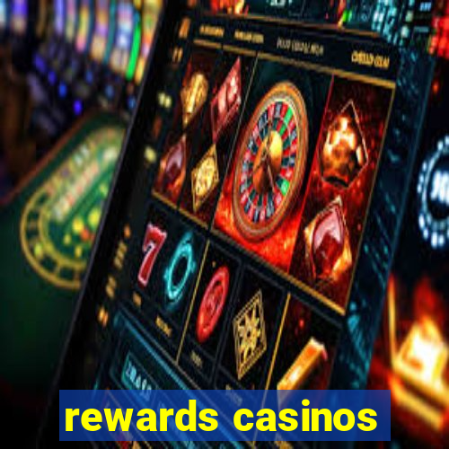 rewards casinos