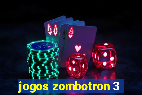 jogos zombotron 3