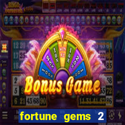 fortune gems 2 slot-tada jogos