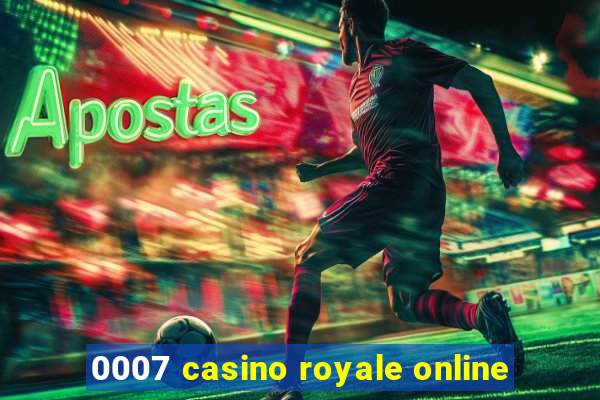 0007 casino royale online