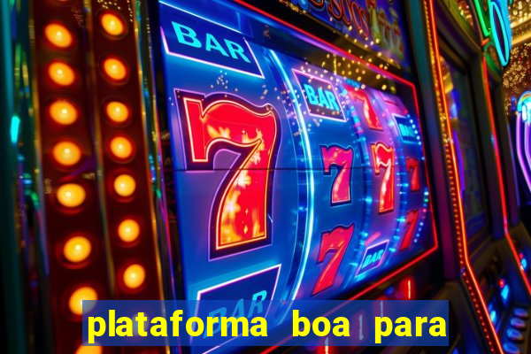 plataforma boa para jogar tigre