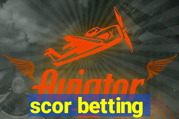 scor betting