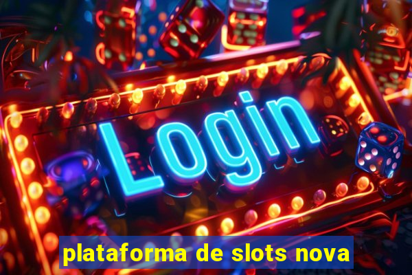 plataforma de slots nova