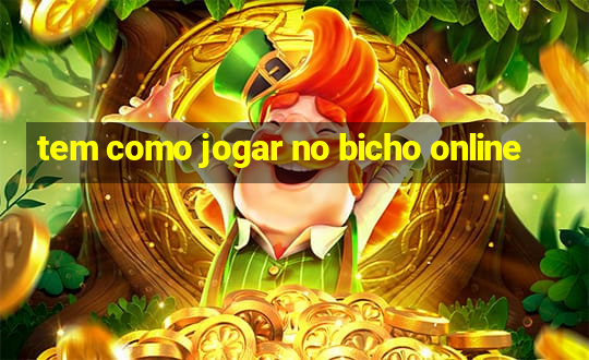 tem como jogar no bicho online