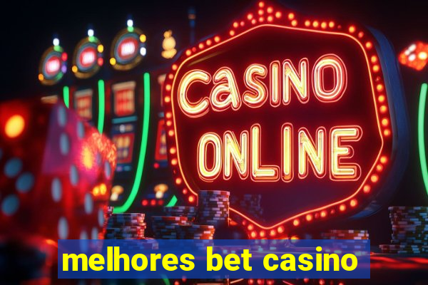 melhores bet casino