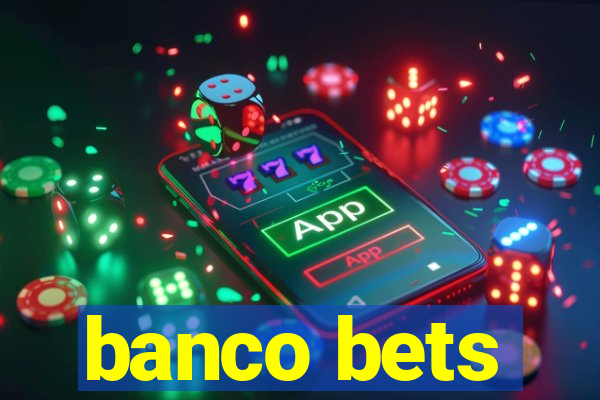 banco bets