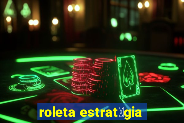 roleta estrat茅gia