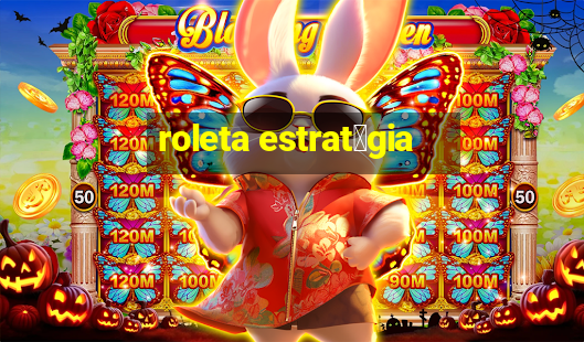 roleta estrat茅gia