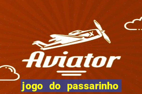 jogo do passarinho para ganhar dinheiro