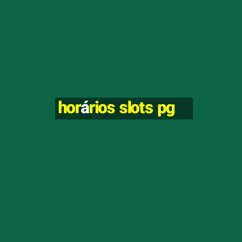 horários slots pg