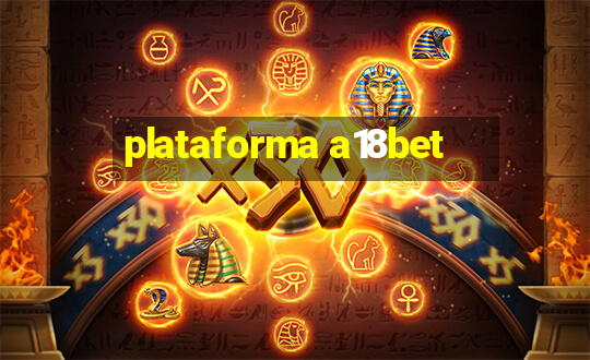 plataforma a18bet