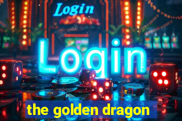 the golden dragon