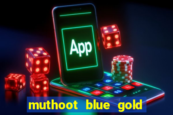 muthoot blue gold loan app