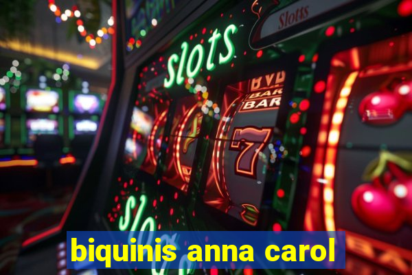 biquinis anna carol