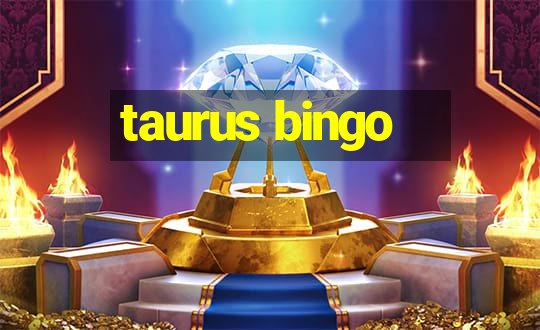 taurus bingo