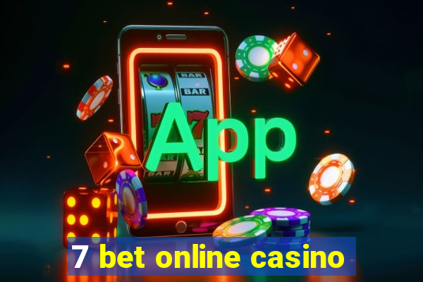 7 bet online casino