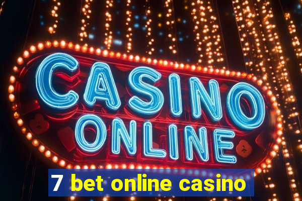 7 bet online casino