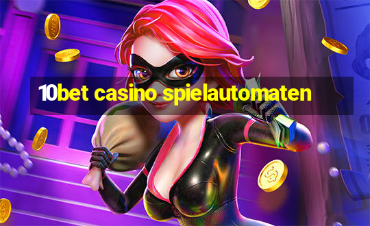 10bet casino spielautomaten