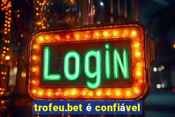 trofeu.bet é confiável