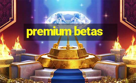 premium betas