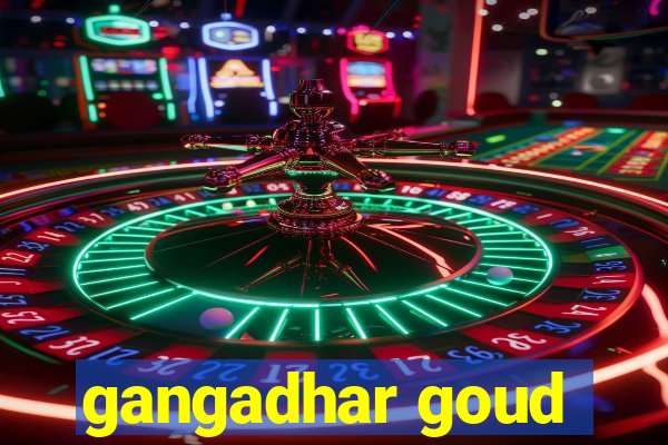 gangadhar goud