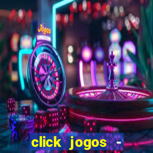 click jogos - ganhar dinheiro