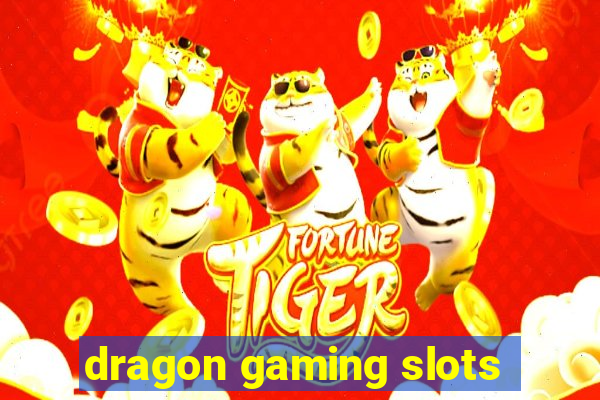 dragon gaming slots