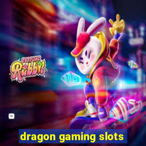 dragon gaming slots