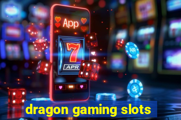 dragon gaming slots