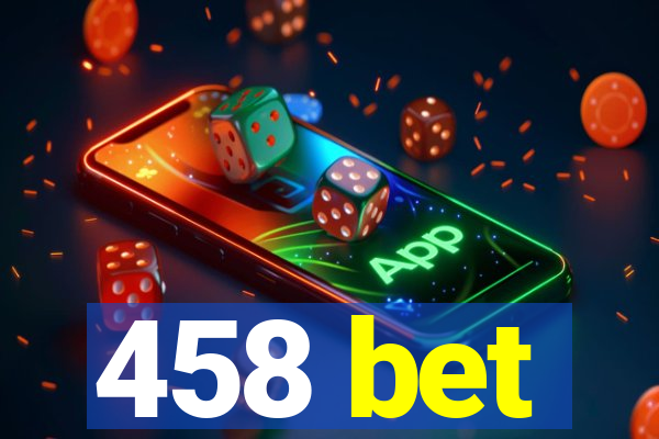 458 bet