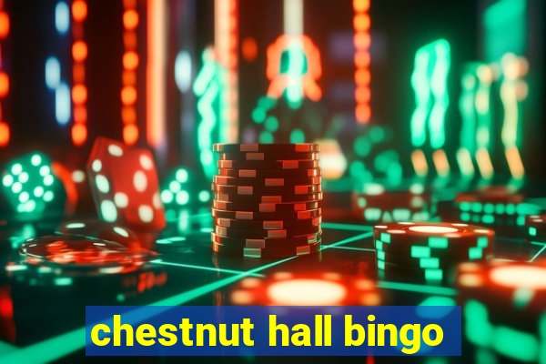 chestnut hall bingo