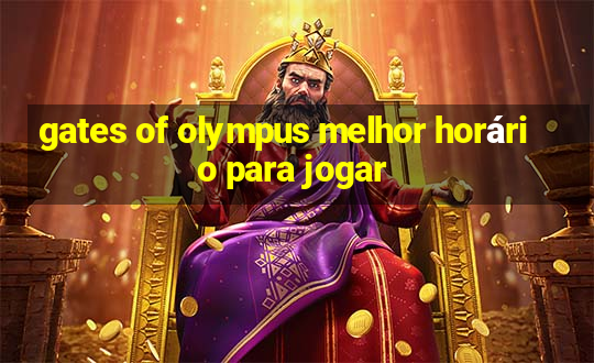 gates of olympus melhor horário para jogar