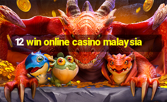 12 win online casino malaysia