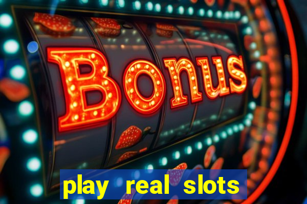 play real slots for real money