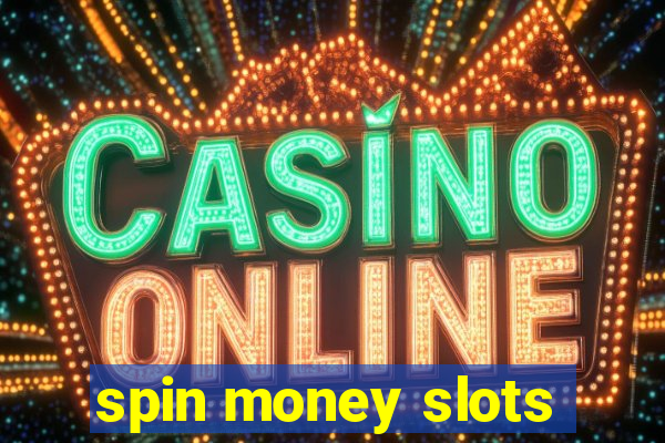 spin money slots